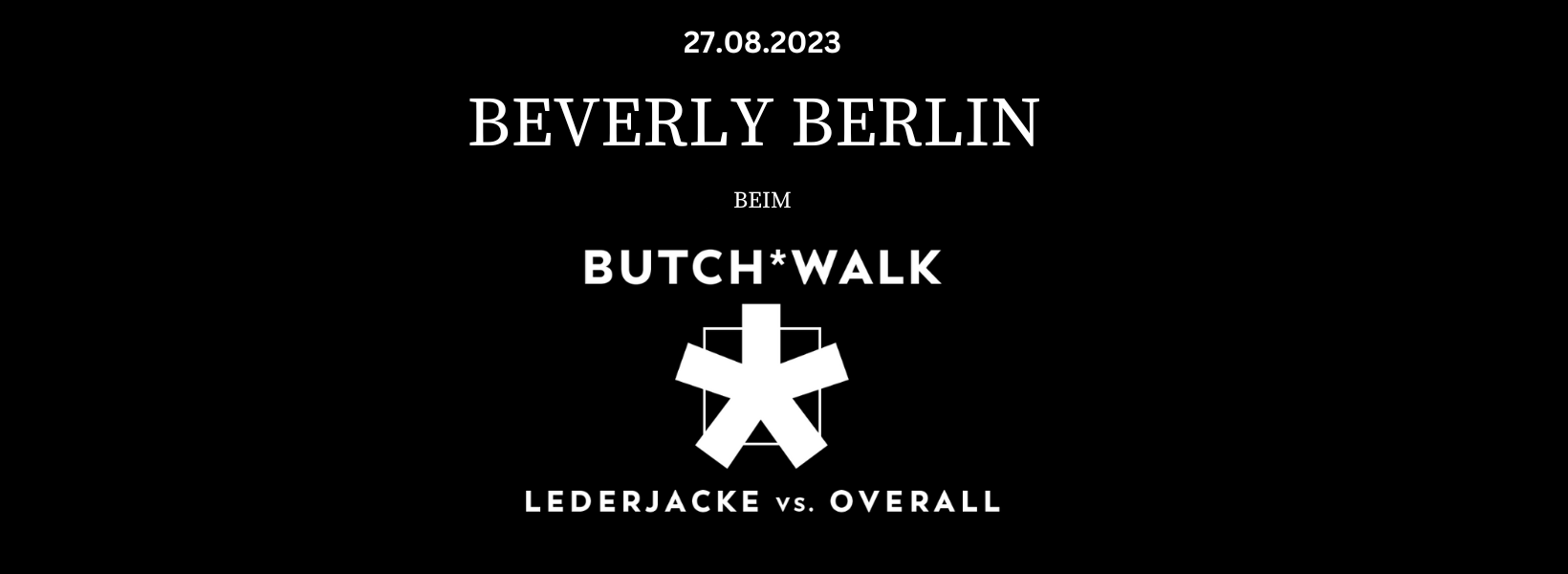 Butchwalk 2023 im SO 36. Wir waren dabei! - Beverly-Berlin